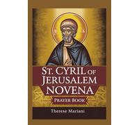 Novena to St. Cyril of Jerusalem: "Ancient Catechetical Wisdom for Modern Spiritual Battles" *(Connects his 4th-century teachings to today's challenges)*
