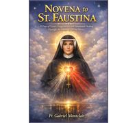 Novena to St. Faustina: 9 Days of Grace, Forgiveness, and Emotional Healing Through the Power of Divine Mercy (The Eternal Hope & Healing Novenas)