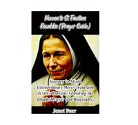 Novena to St. Faustina Kowalska (Prayer Guide): Journey to Attain Extraordinary Mercy from God in Life’s Pursuits, Featuring the Chaplet Prayer and Biography. (The Lightheart Collection)