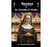 Novena to St. Gertrude of Nivelles: Patron Saint of the West Indies (History ~ Novena ~ Devotions) (Spirituality Life Everyday Series)
