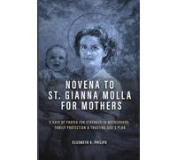 Novena to St. Gianna Molla for Mothers: 9 Days of Prayer for Strength in Motherhood, Family Protection & Trusting God's Plan