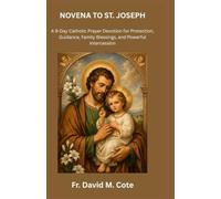 NOVENA TO ST. JOSEPH: A 9-Day Catholic Prayer Devotion for Protection, Guidance, Family Blessings, and Powerful Intercession
