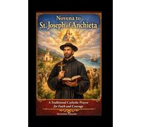 Novena to St. Joseph of Anchieta: A Traditional Catholic Prayer for Faith and Courage (Spiritual Journey)