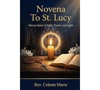 Novena To St. Lucy: Patron Saint of Sight, Purity and Light