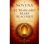 NOVENA TO ST. MARGARET MARY ALACOQUE: A NINE-DAY DEVOTION TO THE SACRED HEART, TRUST, AND DIVINE LOVE