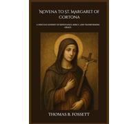 Novena to St. Margaret of Cortona: A Nine-Day Journey of Repentance, Mercy, and Transforming Grace.