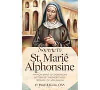 Novena to St. Marie Alphonsine: Patron Saint of Dominican Sisters of the Most Rosary of Jerusalem (Spirituality Life Everyday Series)