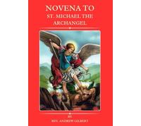 NOVENA TO ST. MICHAEL THE ARCHANGEL: Nine Days Powerful Prayers For Divine Protection, Guidance. Devotional prayers,Chaplet (Salutations To The Nine Angelic Choirs) And Litany To Archangel Michael.