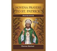 Novena to St. Patrick: "Seeking St. Patrick’s Intercession in Times of Need"