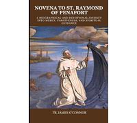 Novena to St. Raymond of Penafort: A Biographical and Devotional Journey into Mercy, Forgiveness, and Spiritual Guidance
