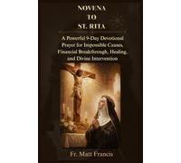 NOVENA TO ST. RITA: A Powerful 9-Day Devotional Prayer for Impossible Causes, Financial Breakthrough, Healing, and Divine Intervention
