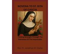 NOVENA TO ST RITA OF CASCIA: Finding Strength Through The Patroness Of The Impossible