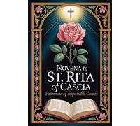 Novena to St. Rita of Cascia: Patroness of Impossible Causes