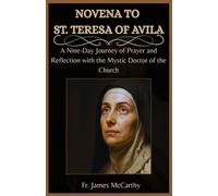 NOVENA TO ST. TERESA OF AVILA: A Nine-Day Journey of Prayer and Reflection with the Mystic Doctor of the Church (Christian Religious Series)