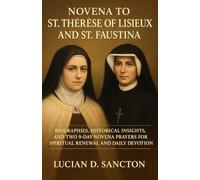 NOVENA TO ST. THÉRÈSE OF LISIEUX AND ST. FAUSTINA: BIOGRAPHIES, HISTORICAL INSIGHTS, AND TWO 9-DAY NOVENA PRAYERS FOR SPIRITUAL RENEWAL AND DAILY DEVOTION