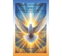NOVENA TO THE HOLY SPIRIT: 9 Days of Prayer to Receive the Gifts, Fruits & Guidance of the Holy Spirit: 18 (The Catholic Prayer & Intercession Series)