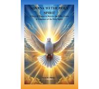 NOVENA TO THE HOLY SPIRIT: 9 Days of Prayer to Receive the Gifts, Fruits & Guidance of the Holy Spirit