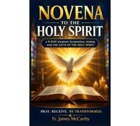 NOVENA TO THE HOLY SPIRIT: A 9-Day Journey to Renewal, Power, and the Gifts of the Holy Spirit (Christian Religious Series)
