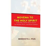 Novena to the Holy Spirit: A Nine-Day Catholic Prayer Journey for Wisdom, Peace, and Divine Guidance