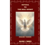 NOVENA TO THE HOLY SPIRIT: A Nine-Day Journey of Prayer, Renewal, and Divine Guidance: 46 (CATHOLIC NOVENAS AND DEVOTIONS)