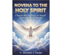 NOVENA TO THE HOLY SPIRIT: A Powerful Nine-Day Prayer for Renewal, Guidance, and Spiritual Strength