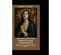 NOVENA TO THE IMMACULATE CONCEPTION: 9-Days Catholic Novena and Prayers to the Blessed Virgin Mary Including Journaling Prompts and Reflection