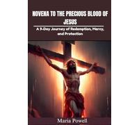 NOVENA TO THE PRECIOUS BLOOD OF JESUS: A 9-Day Journey of Redemption, Mercy, and Protection