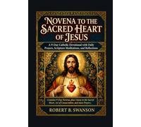 Novena to the Sacred Heart of Jesus: A 9-Day Catholic Devotional with Daily Prayers, Scripture Meditations, and Reflections