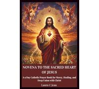 NOVENA TO THE SACRED HEART OF JESUS: A 9-Day Catholic Prayer Book for Mercy, Healing, and Deep Union with Christ