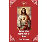 NOVENA TO THE SACRED HEART OF JESUS: A Nine-Day Journey of Love, Mercy, and Total Trust