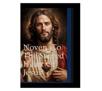 NOVENA TO THE SACRED HEART OF JESUS: Seeking Mercy, Love, and Renewal in the Heart of Christ(Catholic prayer book 2025)