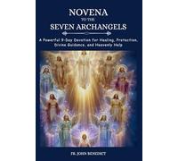 NOVENA TO THE SEVEN ARCHANGELS: A Powerful 9-Day Devotion for Healing, Protection, Divine Guidance, and Heavenly Help (Catholic novena devotions and prayerbooks)