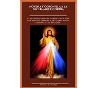 NOVENA Y CORONILLA A LA DIVINA MISERICORDIA: La devoción católica completa de 9 días con rosario, letanías y oraciones por la confianza y la sanación. (Spanish Edition)