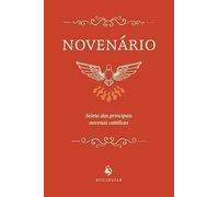 NOVENÁRIO: SELETA DAS PRINCIPAIS NOVENAS CATÓLICAS