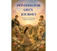 Novenas for Life's Journey: Fertility, Pregnancy and Motherhood