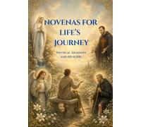 Novenas for Life's Journey: Physical Ailments and Healing
