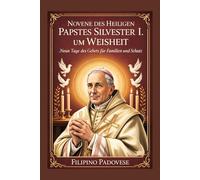 NOVENE DES HEILIGEN PAPSTES SILVESTER I. UM WEISHEIT: Neun Tage des Gebets für Familien und Schutz: 16 (Filipino Novena Prayer Books)