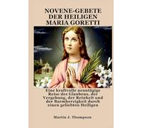 NOVENE-GEBETE DER HEILIGEN MARIA GORETTI: Eine kraftvolle neuntägige Reise des Glaubens, der Vergebung, der Reinheit und der Barmherzigkeit durch einen geliebten Heiligen