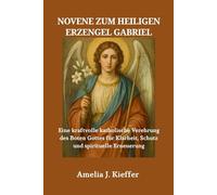 Novene zum heiligen Erzengel Gabriel: Eine kraftvolle katholische Verehrung des Boten Gottes für Klarheit, Schutz und spirituelle Erneuerung