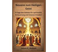 Novene zum Heiligen Geist: 9 Tage des Gebets für spirituelle Erneuerung und inneren Frieden