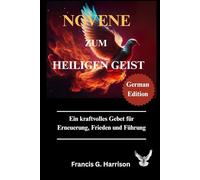 NOVENE ZUM HEILIGEN GEIST: Ein kraftvolles Gebet für Erneuerung, Frieden und Führung