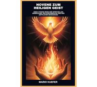 Novene zum Heiligen Geist: EINE 9-TÄGIGE REISE DER SPIRITUELLEN ERWECKUNG, DES DURCHBRUCHS UND DER GÖTTLICHEN BEGEGNUNG