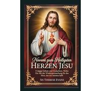 Novene zum Heiligsten Herzen Jesu: 9-tägige Gebete und Andachten, Weihe Ein Akt der Wiedergutmachung für das Herz, das am meisten liebt