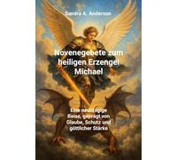 Novenegebete zum heiligen Erzengel Michael: Eine neuntägige Reise, geprägt von Glaube, Schutz und göttlicher Stärke