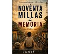 Noventa millas de memoria: Historias de infancia y vida en Cuba