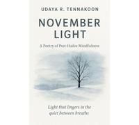 Novermber Light: A Poetry of Post-Haiku Mindfulness