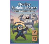 Novice Sudoku Master Three Levels for Children: Puzzle For Kids 8-12 Years Old | 50 Puzzles, 100 Pages | Good As A Gift