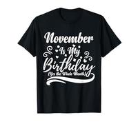 Noviembre Es Mi Cumpleaños Sí Todo El Mes para Hombres Mujeres Camiseta