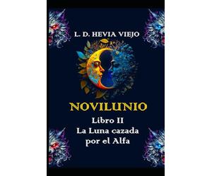 Novilunio: La Luna cazada por el Alfa (Libro II): 2 (Novilunio: Lobos sin Luna)