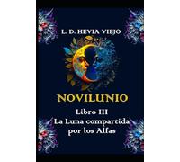 Novilunio: La Luna compartida por los Alfas (Libro III): 3 (Novilunio: Lobos sin Luna)